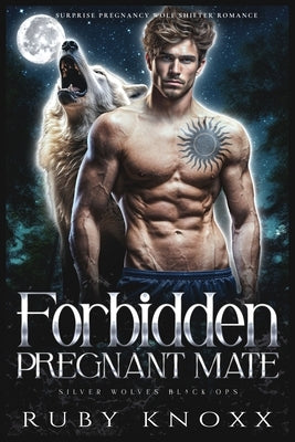 Forbidden Pregnant Mate: Surprise Pregnancy Wolf Shifter Romance by Knoxx, Ruby