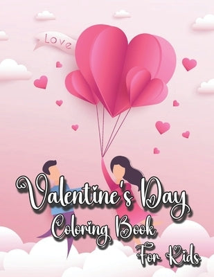 Valentine's Day Coloring Book for Kids: Fun and Easy Valentines Day Designs to Coloring Book Kids. by Skeete, Ronald