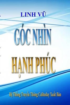 GOC NHIN HANH PHUC (Vietnamese edition) by Le, Thomas