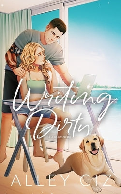 Writing Dirty: Illustrated Special Edition by Ciz, Alley