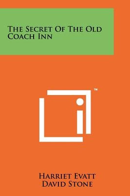 The Secret Of The Old Coach Inn by Evatt, Harriet