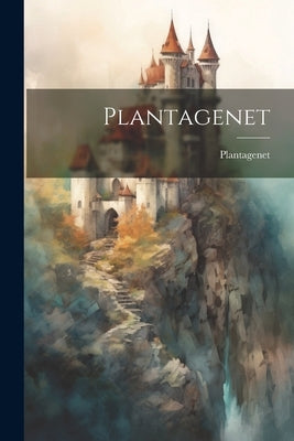 Plantagenet by Plantagenet