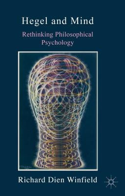 Hegel and Mind: Rethinking Philosophical Psychology by Winfield, Richard Dien