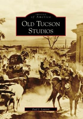 Old Tucson Studios by Lawton, Paul J.