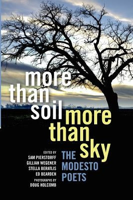 More Than Soil, More Than Sky: The Modesto Poets by Pierstorff, Sam