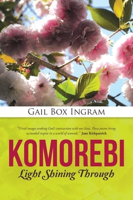 Komorebi: Light Shining Through by Ingram, Gail Box