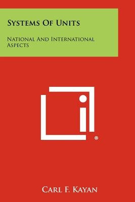 Systems of Units: National and International Aspects by Kayan, Carl F.