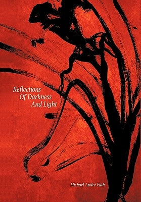 Reflections of Darkness and Light by Fath, Michael AndrÃ©