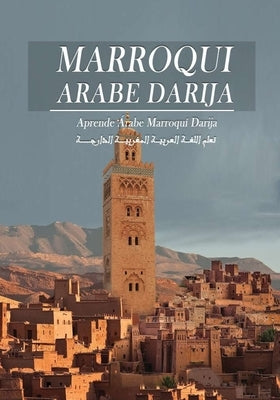 árabe marroquí darija: Aprende dialecto marroquí, guía de conversación para niños y adultos, rico vocabulario, con el método de pronunciación en letra by Akoubral, Oussama