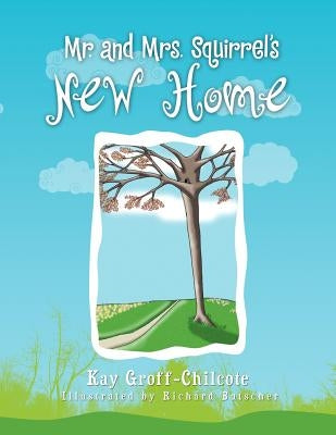 Mr. and Mrs. Squirrel's New Home by Groff-Chilcote, Kay