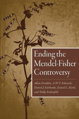 Ending the Mendel-Fisher Controversy by Franklin, Allan
