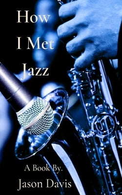 How I Met Jazz by Davis, Jason