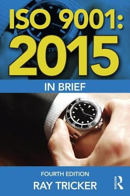 ISO 9001: 2015 In Brief by Tricker, Ray