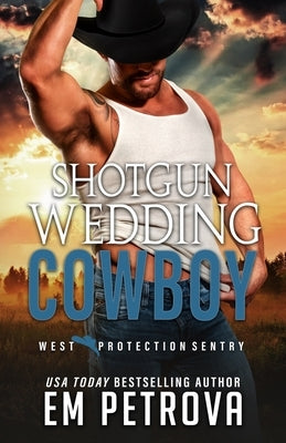 Shotgun Wedding Cowboy by Petrova, Em