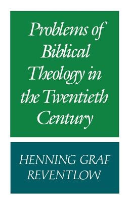 Problems of Biblical Theology in the Twentieth Century by Graf Reventlow, Henning