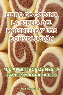 Libro de Cocina La Biblia del Molinillo Y Los Convolución by Juan Manuel Sanz