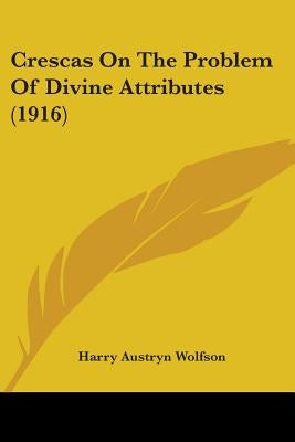 Crescas On The Problem Of Divine Attributes (1916) by Wolfson, Harry Austryn