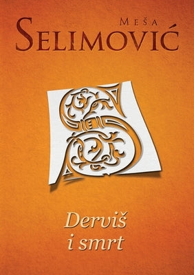 Dervis i smrt by Selimovic, Mesa