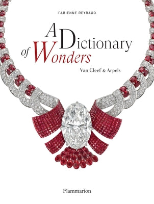 A Dictionary of Wonders: Van Cleef & Arpels by Reybaud, Fabienne