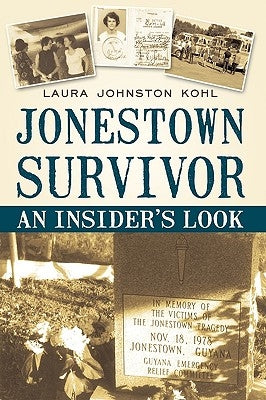 Jonestown Survivor: An Insider's Look by Laura Johnston Kohl, Johnston Kohl
