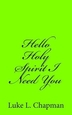 Hello Holy Spirit I Need You by Emerson, Charles L.