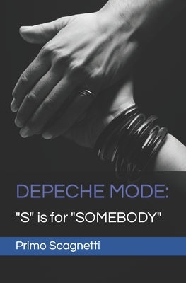 Depeche Mode: "S" is for "SOMEBODY" by Scagnetti, Primo