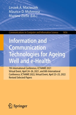 Information and Communication Technologies for Ageing Well and E-Health: 7th International Conference, Ict4awe 2021, Virtual Event, April 24-26, 2021, by Maciaszek, Leszek A.