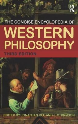 The Concise Encyclopedia of Western Philosophy and Philosophers by RÃ©e, Jonathan