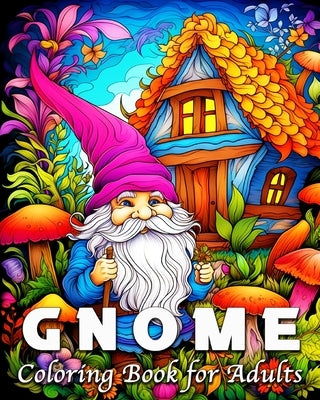 Gnome Coloring Book for Adults: 50 Fantasy Gnomes Illustrations for Stress Relief and Relaxation by Bb, Lea SchÃ¶ning
