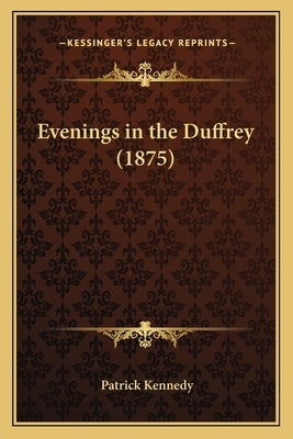 Evenings in the Duffrey (1875) by Kennedy, Patrick Musician