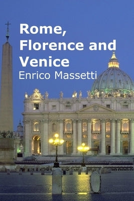 Rome, Florence and Venice by Massetti, Enrico
