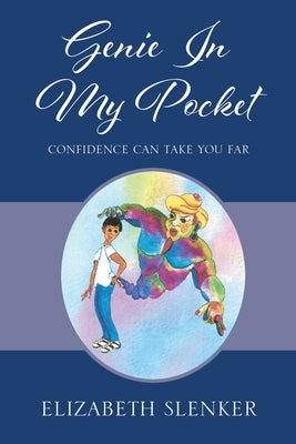 Genie In My Pocket: Confidence Can Take You Far by Slenker, Elizabeth