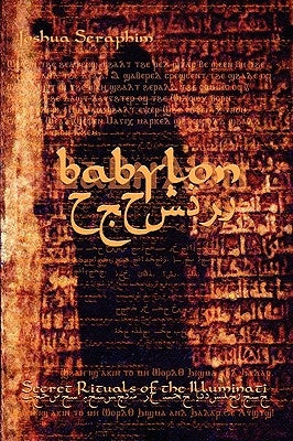 Babylon: Secret Rituals of Illuminati by Seraphim, Joshua