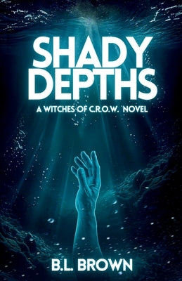 Shady Depths: A Witches of C.R.O.W. Novella by Brown, B. L.