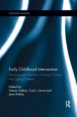 Early Childhood Intervention: Working with Families of Young Children with Special Needs by Sukkar, Hanan