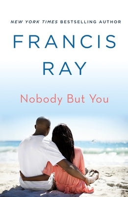 Nobody But You: A Grayson Friends Novel by Ray, Francis