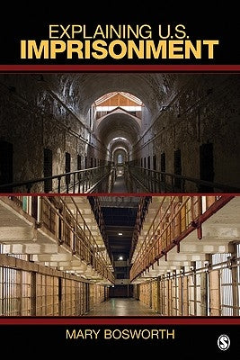 Explaining U.S. Imprisonment by Bosworth, Mary