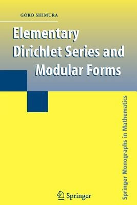 Elementary Dirichlet Series and Modular Forms by Shimura, Goro