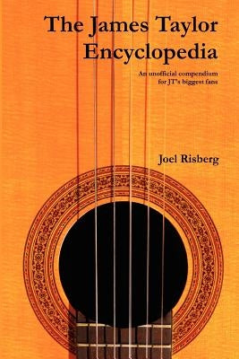The James Taylor Encyclopedia by Risberg, Joel