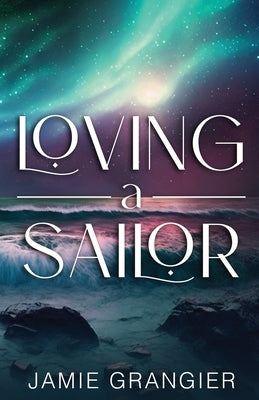 Loving a Sailor by Grangier, Jamie