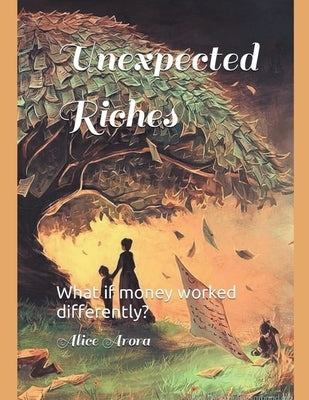 Unexpected Riches by Arora, Alice