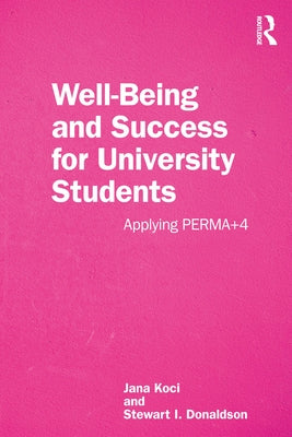 Well-Being and Success For University Students: Applying PERMA+4 by Koci, Jana