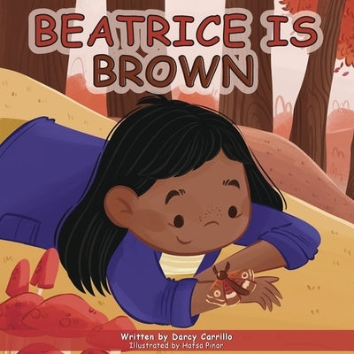 Beatrice Is Brown by Carrillo, Darcy