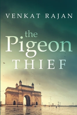 The Pigeon Thief by Venkat Rajan