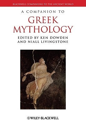 A Companion to Greek Mythology by Dowden, Ken