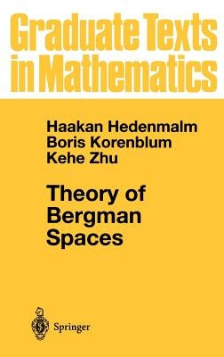 Theory of Bergman Spaces by Hedenmalm, Hakan