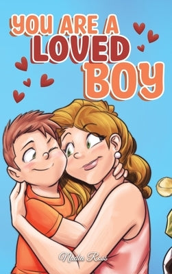 You are a Loved Boy: A Collection of Inspiring Stories about Family, Friendship, Self-Confidence and Love by Ross, Nadia