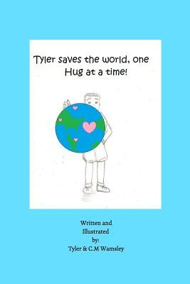 Tyler Saves the World, One Hug at a Time. by Tyler