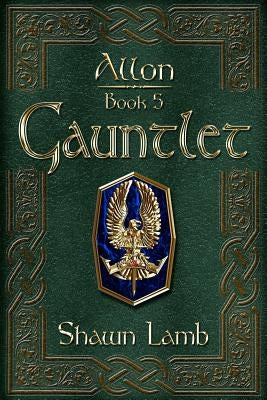 Allon Book 5 - Gauntlet by Lamb, Shawn