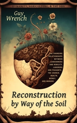 Reconstruction by Way of the Soil by Major, David